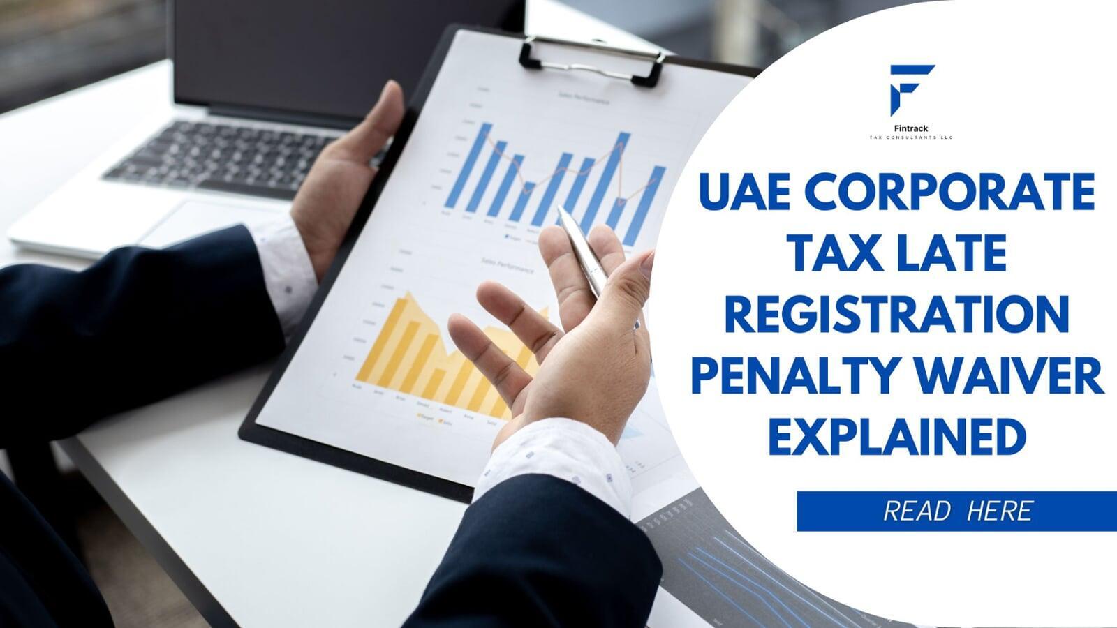 UAE Corporate Tax Late Registration Penalty Waiver Explained